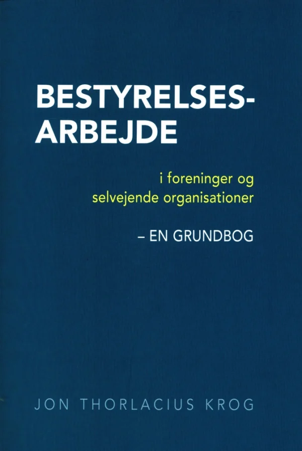 Bestyrelsesarbejde i foreninger og selvejende organisationer - en grundbog