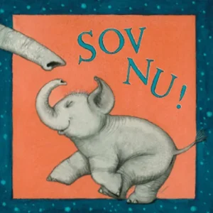 LILLE ELEFANT: SOV NU!