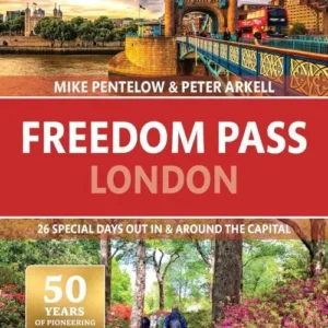 London, Freedom Pass: 26 special days out in & around the capital, Bradt Travel Guide