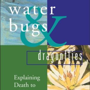 Waterbugs And Dragonflies Explaining Death To Young Children
