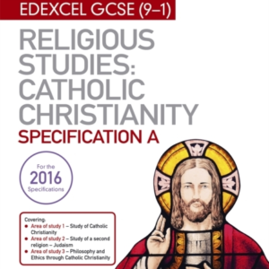 My Revision Notes Edexcel Religious Studies For Gcse 9-1: Catholic Christianity Specification A Faith And Practice In The 21St Century