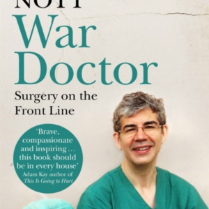 War Doctor Surgery On The Front Line