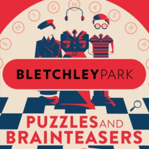 Bletchley Park Puzzles And Brainteasers Could You Be A Top Secret Codebreaker? (Children'S Edition)