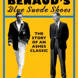 Richie BenaudâS Blue Suede Shoes The Story Of An Ashes Classic