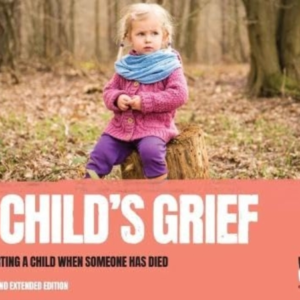 A Child'S Grief Supporting A Child When Someone Has Died