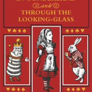 Alice'S Adventures In Wonderland And Through The Looking-Glass: The Little Folks Edition