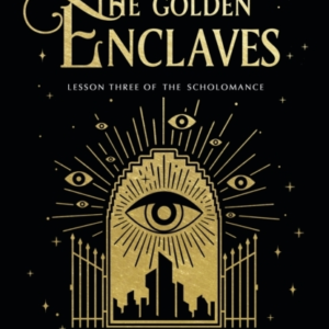 The Golden Enclaves The Triumphant Conclusion To The Sunday Times Bestselling Dark Academia Fantasy Trilogy