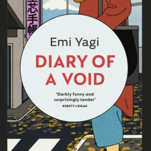 Diary Of A Void A Hilarious, Feminist Read From The New Star Of Japanese Fiction