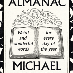 RosenâS Almanac Weird And Wonderful Words For Every Day Of The Year