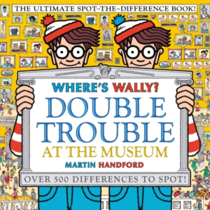 Where'S Wally? Double Trouble At The Museum: The Ultimate Spot-The-Difference Book! Over 500 Differences To Spot