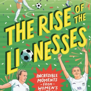 The Rise Of The Lionesses: Incredible Moments From Women'S Football