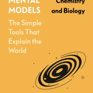 The Great Mental Models: Physics, Chemistry And Biology