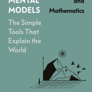 The Great Mental Models: Systems And Mathematics