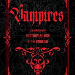 Vampires A Handbook Of History & Lore Of The Undead