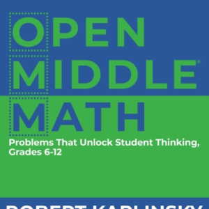 Open Middle Math Problems That Unlock Student Thinking, 6-12