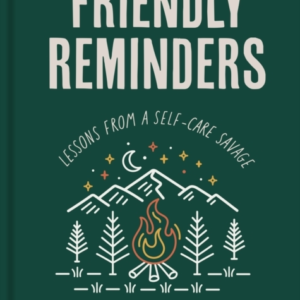 Friendly Reminders Lessons From A Self-Care Savage