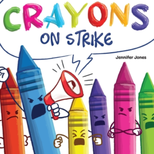 Crayons On Strike A Funny, Rhyming, Read Aloud Kid'S Book About Respect And Kindness For School Supplies