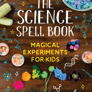 The Science Spell Book Magical Experiments For Kids