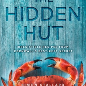 The Hidden Hut Irresistible Recipes From CornwallâS Best-Kept Secret