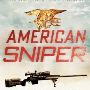 American Sniper The Autobiography Of The Most Lethal Sniper In U.S. Military History