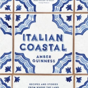 Italian Coastal Recipes And Stories From Where The Land Meets The Sea