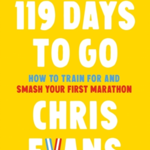 119 Days To Go How To Train For And Smash Your First Maratho