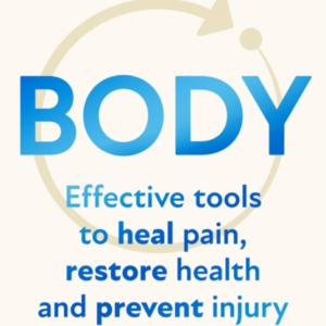 Body Effective Tools To Heal Pain, Restore Health And Preven