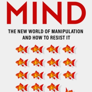 Free Your Mind The New World Of Manipulation And How To Resi