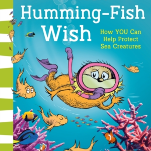 What Humming-Fish Wish How You Can Help Protect Sea Creature