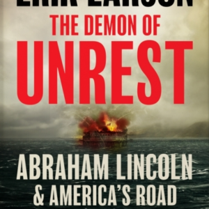 The Demon Of Unrest Abraham Lincoln & AmericaâS Road To Civi