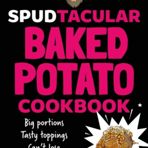 Spud Man'S Spudtacular Baked Potato Cookbook