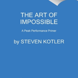 The Art Of Impossible A Peak Performance Primer