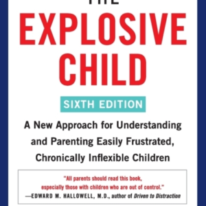 The Explosive Child [Sixth Edition] A New Approach For Under