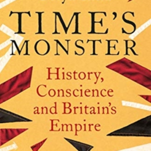Time'S Monster History, Conscience And Britain'S Empire