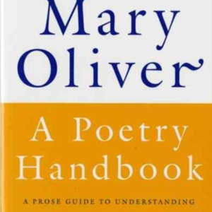 A Poetry Handbook A Prose Guide To Understanding And Writing