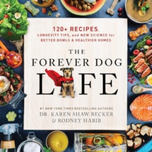 The Forever Dog Life 120+ Recipes, Longevity Tips, And New S