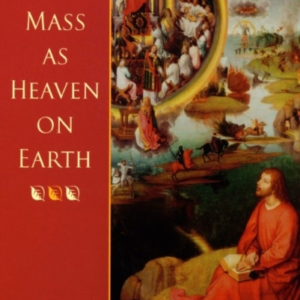 The Lamb'S Supper The Mass As Heaven On Earth