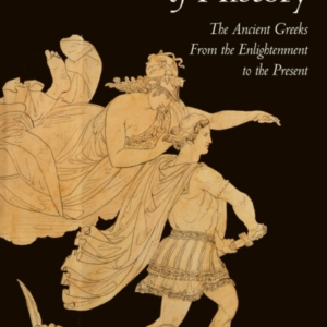 The Muse Of History The Ancient Greeks From The Enlightenmen