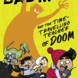 Little Badman And The Time-Travelling Teacher Of Doom