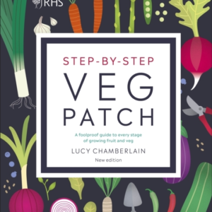 Rhs Step-By-Step Veg Patch A Foolproof Guide To Every Stage
