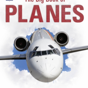 The Big Book Of Planes Discover The Biggest, Fastest And Bes