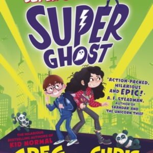 Super Ghost From The Hilarious Bestselling Authors Of Kid No