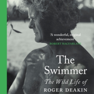 The Swimmer The Wild Life Of Roger Deakin