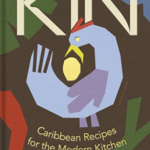 Kin Caribbean Recipes For The Modern Kitchen