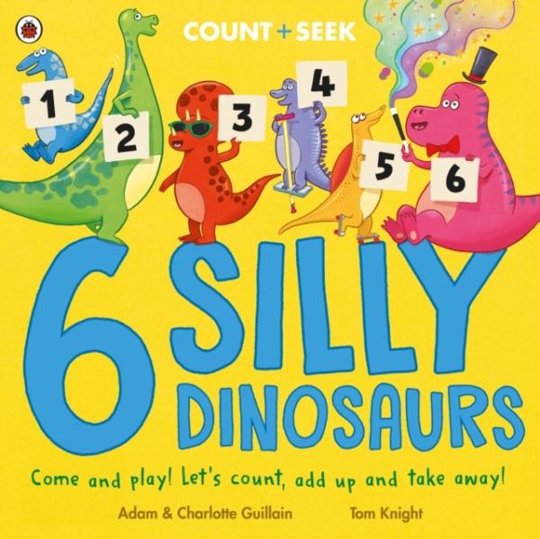 6 Silly Dinosaurs A Counting And Number Bonds Picture Book