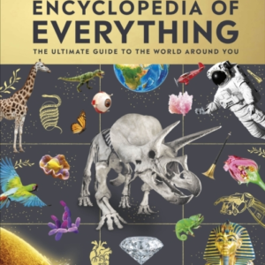 Eyewitness Encyclopedia Of Everything The Ultimate Guide To