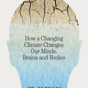 The Weight Of Nature How A Changing Climate Changes Our Mind