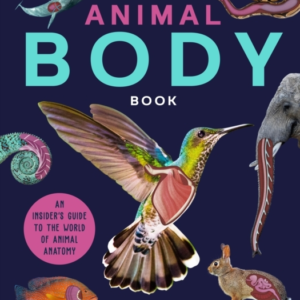 The Animal Body Book An Insider'S Guide To The World Of Anim