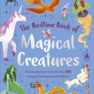 The Bedtime Book Of Magical Creatures An Introduction To Mor