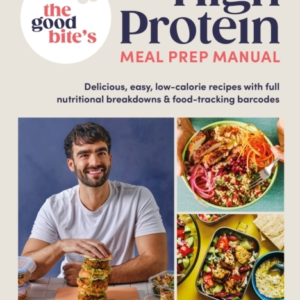 The Good BiteâS High Protein Meal Prep Manual Delicious, Eas